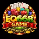 EQ668 Game casino-style logo with gold and green text, poker chips, dice, and topslots.com.pk on a dark background.